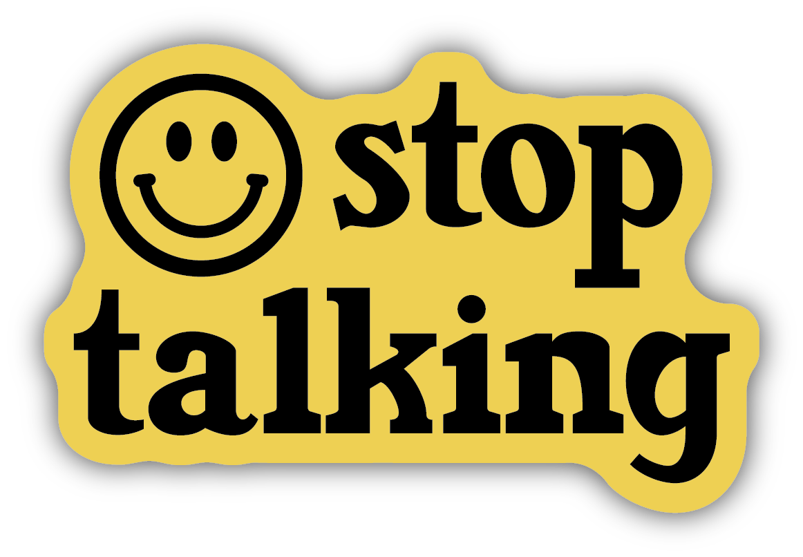 STOP TALKING SMILEY FACE | STICKER