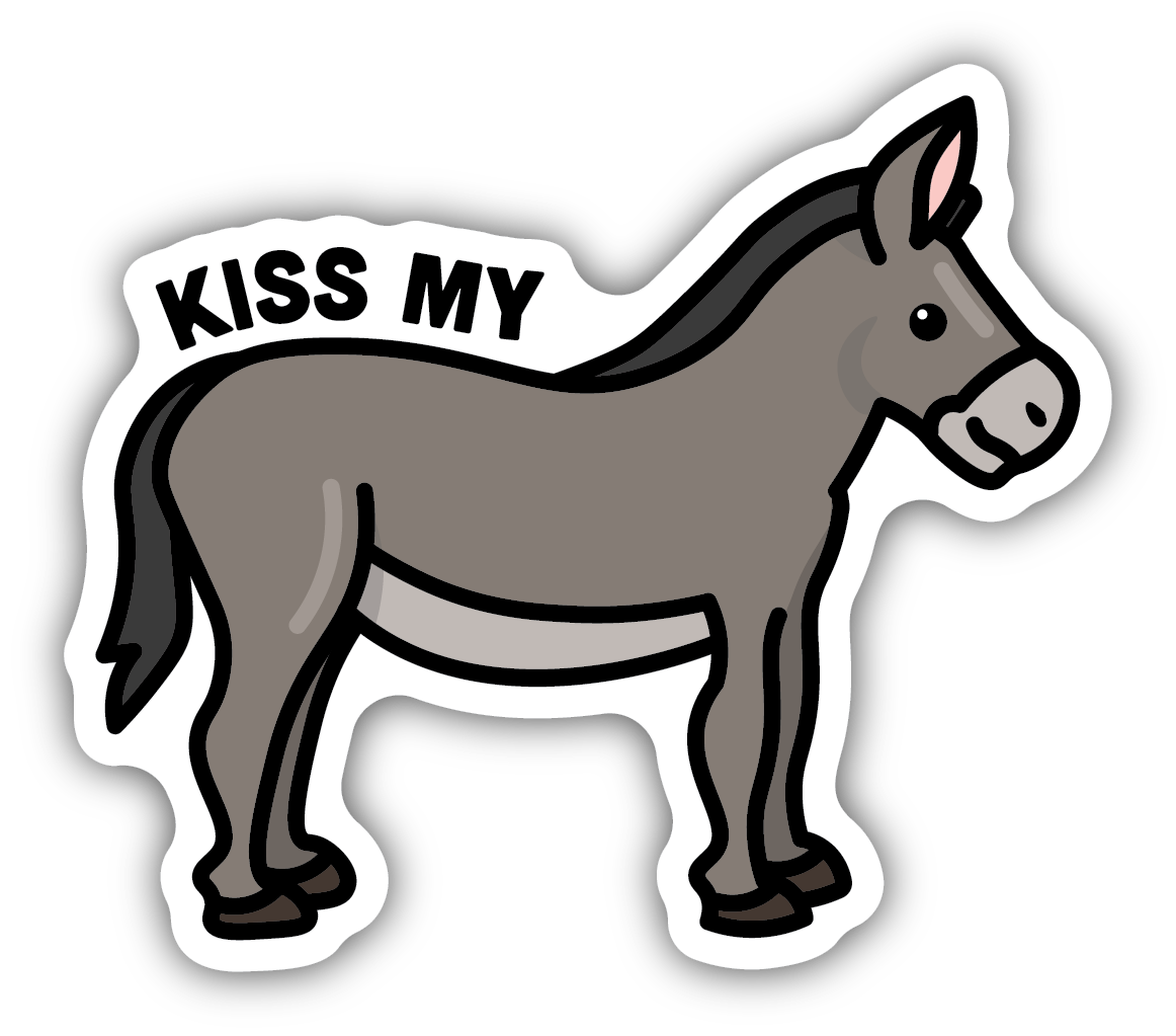 KISS MY ASS DONKEY
