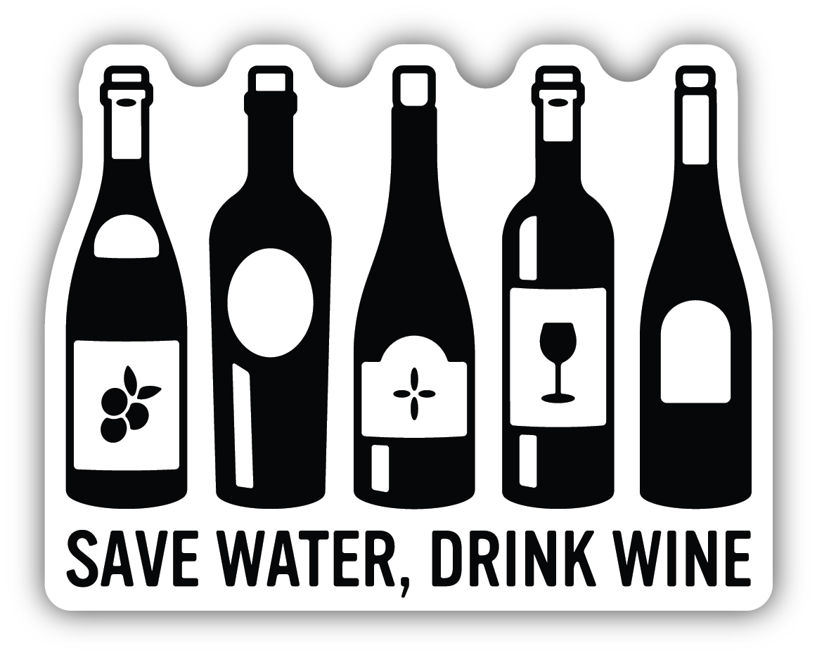 SAVE WATER DRINK WINE