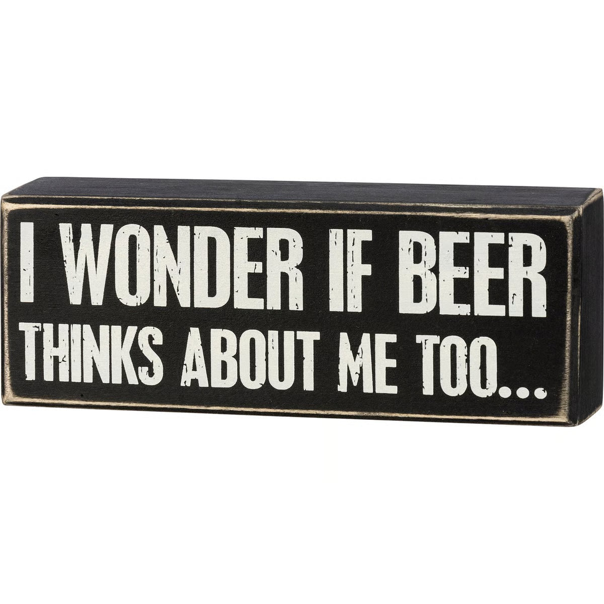 Box Sign - I Wonder If Beer Thinks About Me