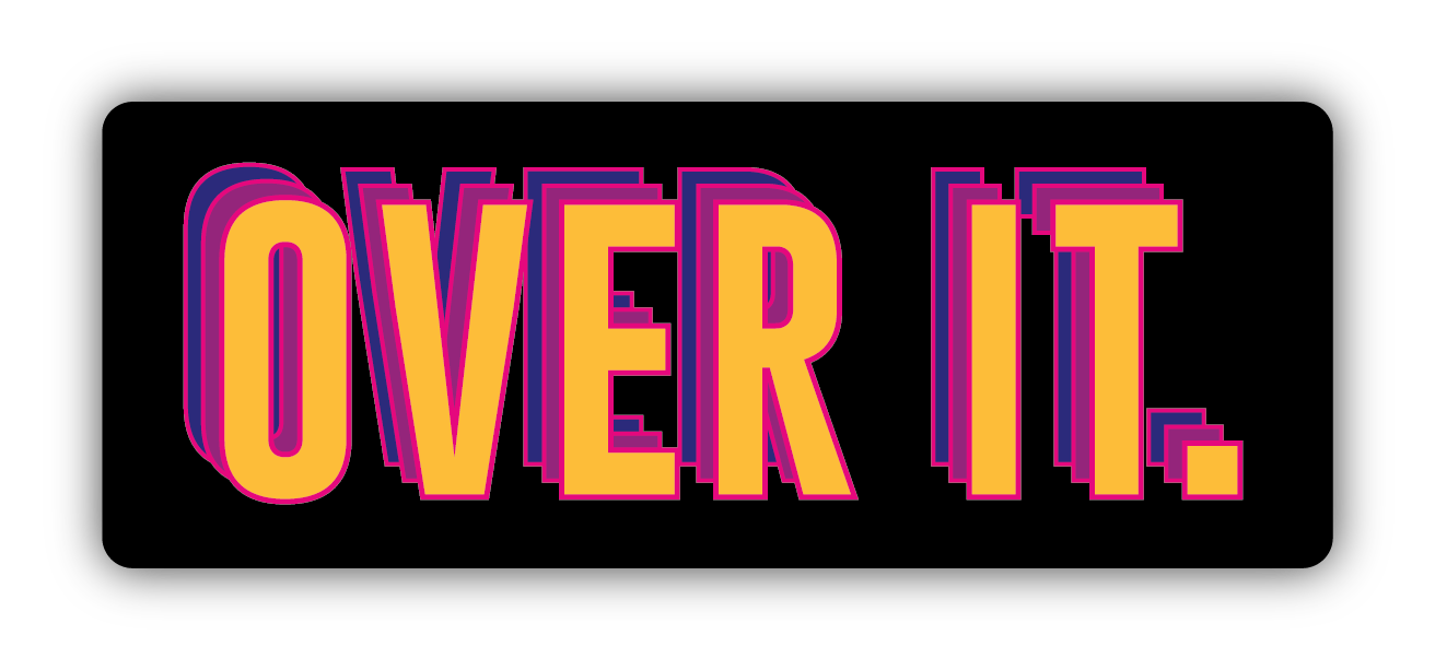 OVER IT | STICKER
