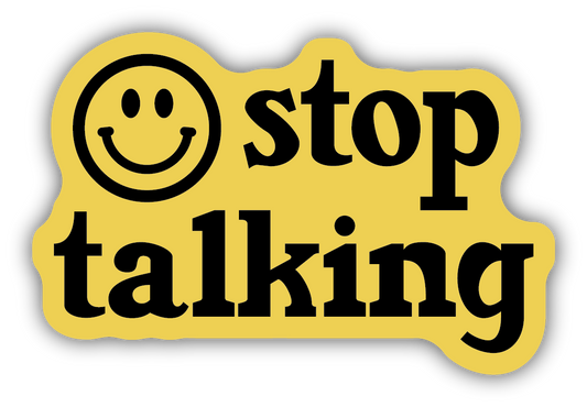 STOP TALKING SMILEY FACE | STICKER