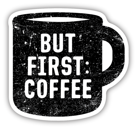 BUT FIRST COFFEE MUG | STICKER