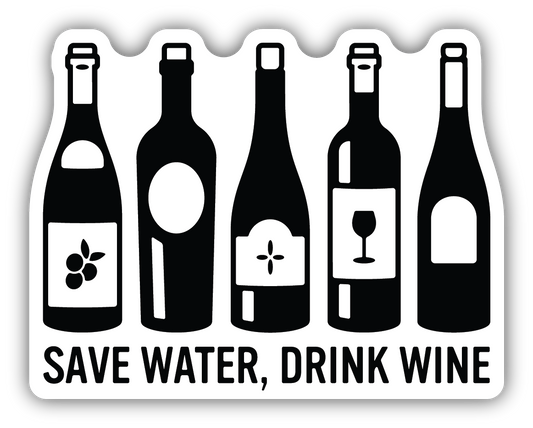 SAVE WATER DRINK WINE