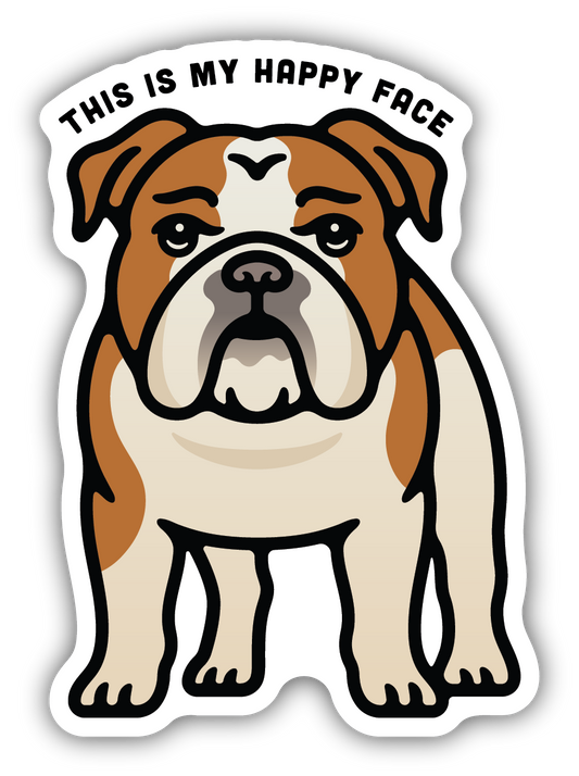 THIS IS MY HAPPY FACE BULLDOG