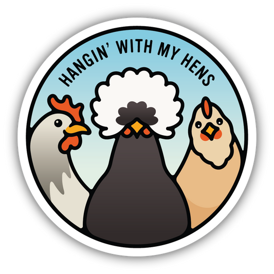 HANGIN WITH MY HENS
