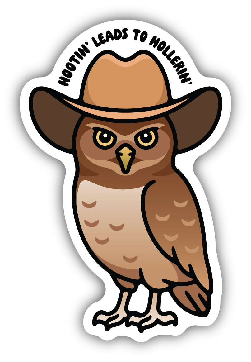 HOOTIN' LEADS TO HOLLERIN' OWL COWBOY