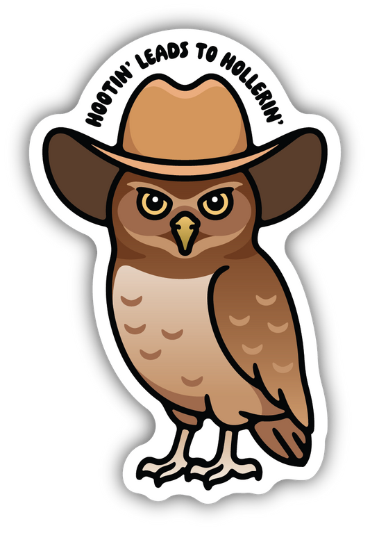 HOOTIN' LEADS TO HOLLERIN' OWL COWBOY