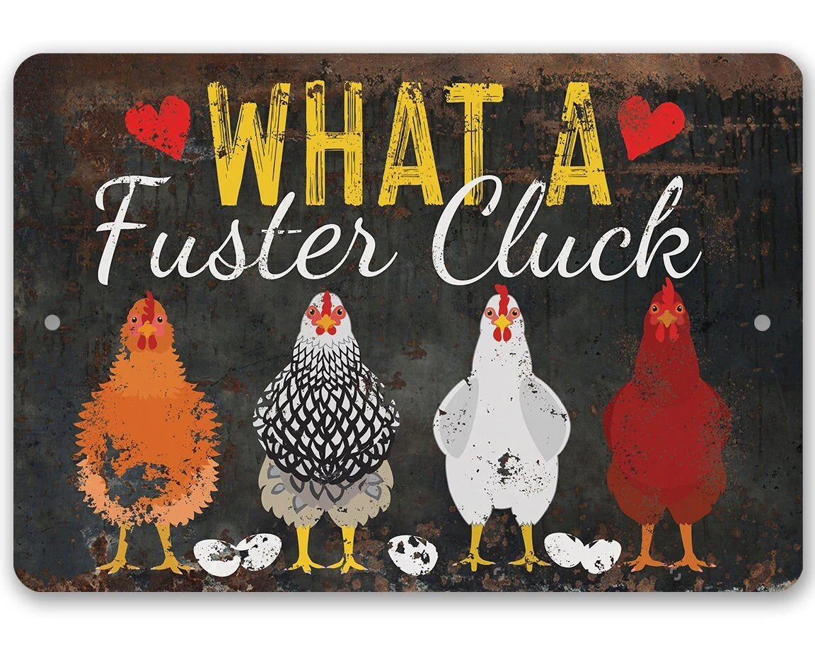 What a Fuster Cluck - Metal Sign 8" x 12" by Lone Star Art MS072221-01