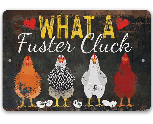 What a Fuster Cluck - Metal Sign 8" x 12" by Lone Star Art MS072221-01